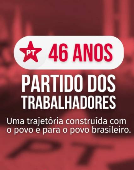 46 AÑOS DEL PT: LEGADO DE LUCHA Y FUTURO DE TRANSFORMACIÓN