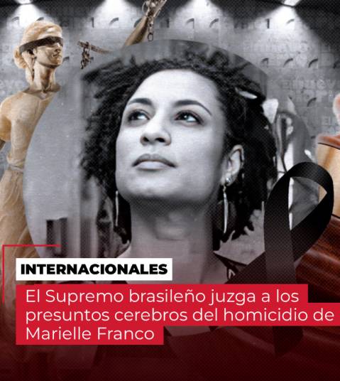EL SUPREMO BRASILEÑO JUZGA A LOS PRESUNTOS MANDANTES DEL ASESINATO DE MARIELLE FRANCO