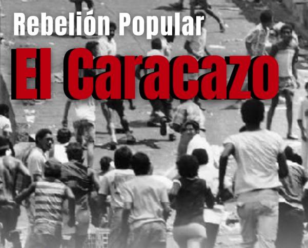 EL CARACAZO: 37 AÑOS DE UNA REBELIÓN QUE CAMBIÓ LA HISTORIA