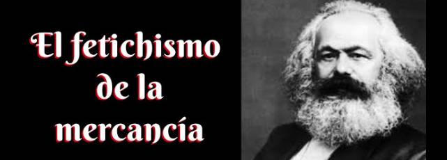 EL HECHIZO DE LA GÓNDOLA: MARX Y EL MISTERIO DE LAS COSAS QUE MANDAN