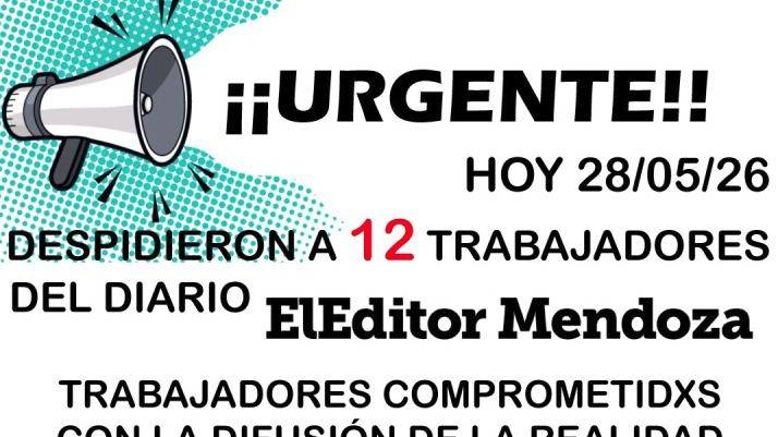 CORNEJO APRIETA, EL DIARIO "EL EDITOR MENDOZA" CIERRA: 13 PERIODISTAS A LA CALLE EN MENDOZA