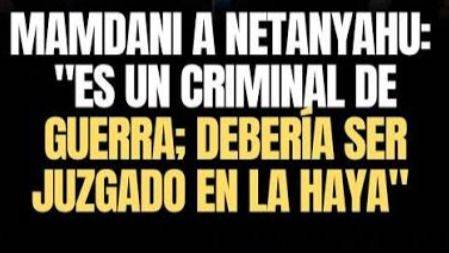 NETANYAHU NO PISA NUEVA YORK: MAMDANI LE CIERRA LA PUERTA A UN CRIMINAL DE GUERRA
